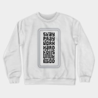 Stay Pray Work Hard Trust God Crewneck Sweatshirt